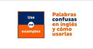 Palabras confusas en inglés y cómo usarlas