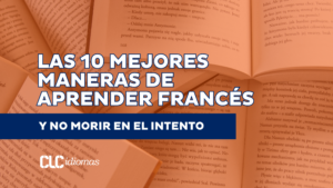 Las 10 mejores maneras de aprender francés